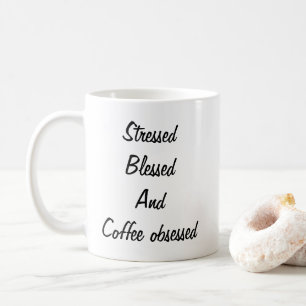 Stresst, gesegnet und Kaffee besessen witzig Kaffeetasse