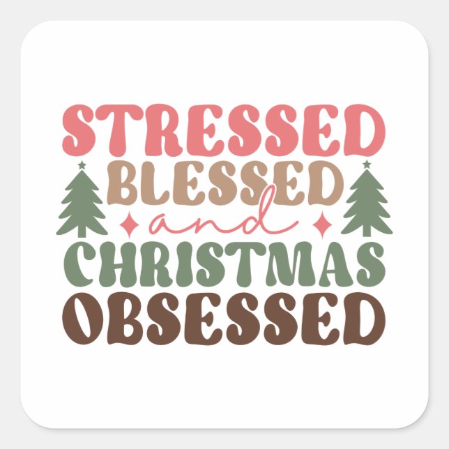 Stresst, gesegnet und Weihnachten besessen Quadratischer Aufkleber (Vorderseite)