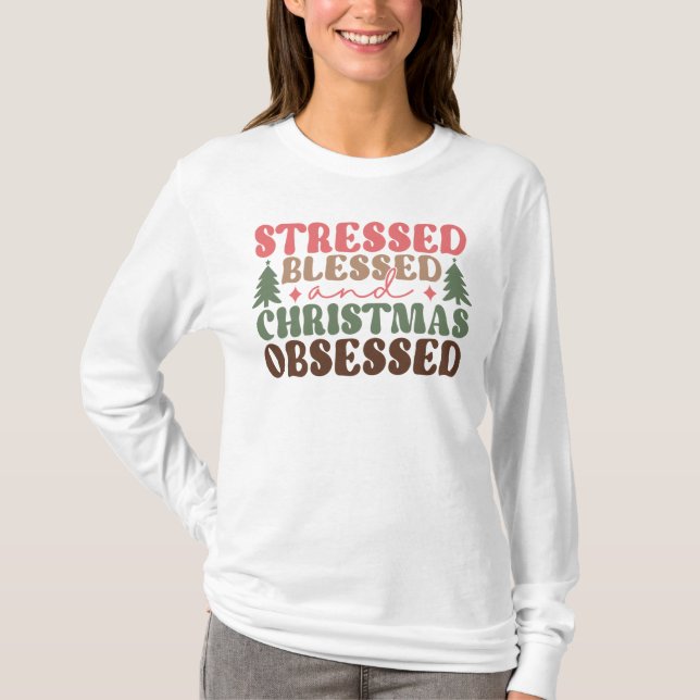 Stresst, gesegnet und Weihnachten besessen T-Shirt (Vorderseite)