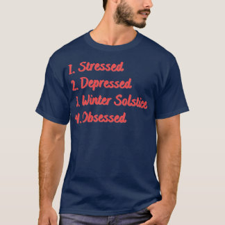 Stresste bedrückte Wintersonnenwende besessen T-Shirt