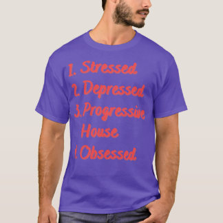 Stresste depressive Progressive House besessen T-Shirt