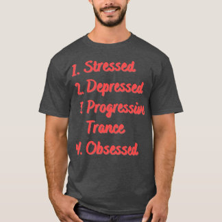 Stresste depressive progressive Trance besessen T-Shirt