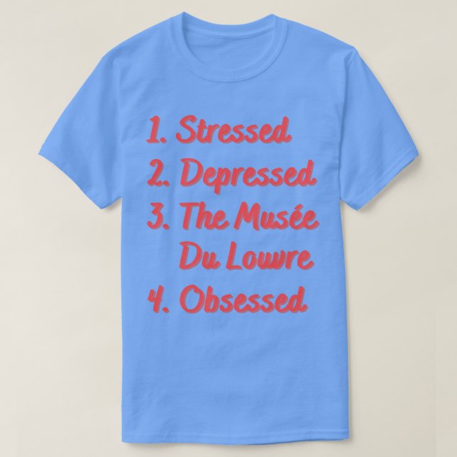 Stresste deprimiert die Muse du Louvre T-Shirt (Design vorne)