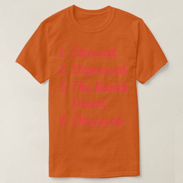 Stresste deprimiert die Wüste der Namib T-Shirt (Design vorne)