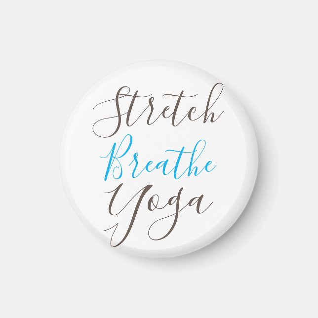 Stretch Breathe Yoga Alltag Magnet (Vorne)