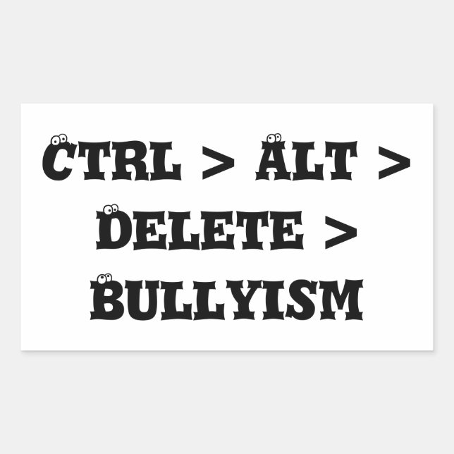 Strg > Alt > Löschen > Bullyism - Anti Bullyism Rechteckiger Aufkleber (Vorderseite)