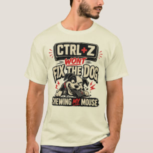 STRG + Z Wird Den Hund Nicht Reparieren, Der Meine T-Shirt