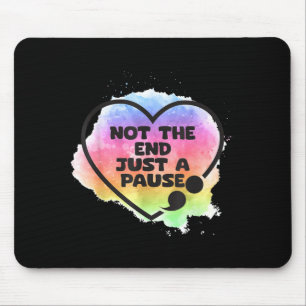 Strichpunkt-Prävention Nicht Ende Nur Pause Strich Mousepad