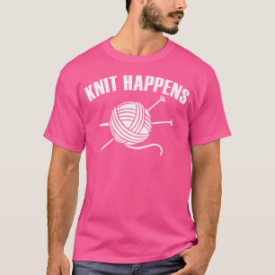Stricken passiert Humor Häkeln Garnliebhaber Lusti T-Shirt