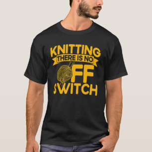 Stricken Strickerin Stricken Es Gibt Keinen AUS-Sc T-Shirt