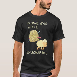 stricktes Sprichwort Komme war WOLLE ich Schaf das T-Shirt