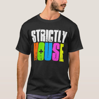 Stricted House Music DJ deejay T - Shirt