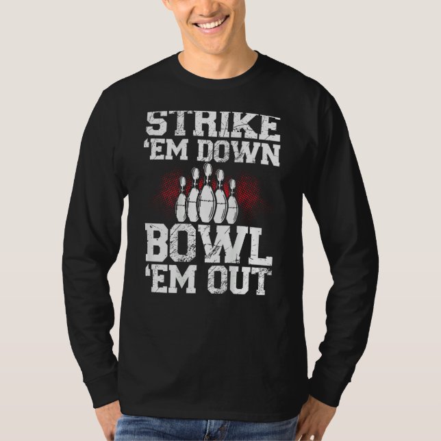 Strike Em Down Bowl Em Out Backprint Bowling T-Shirt (Vorderseite)
