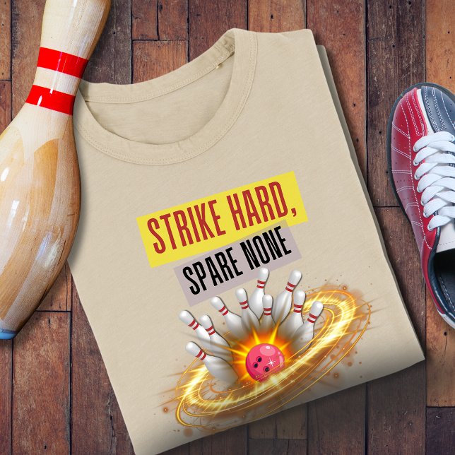 Strike Hard, Spare None Bowling T-Shirt (Von Creator hochgeladen)