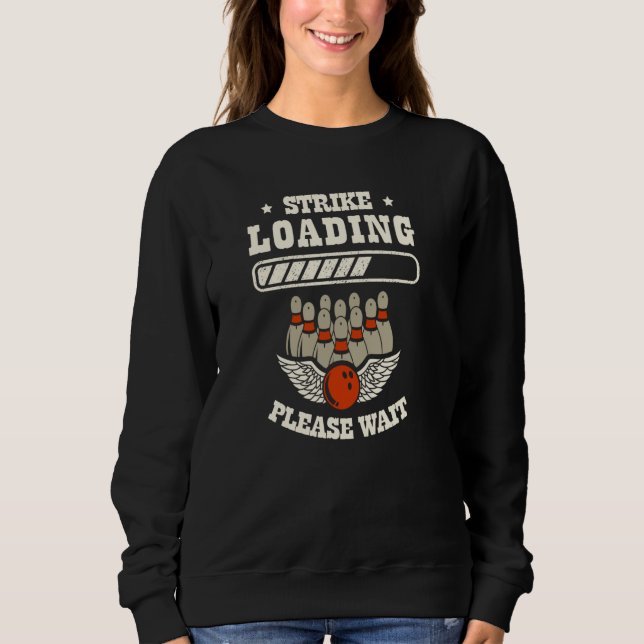Strike Loading Bitte warten Bowling 1 Sweatshirt (Vorderseite)
