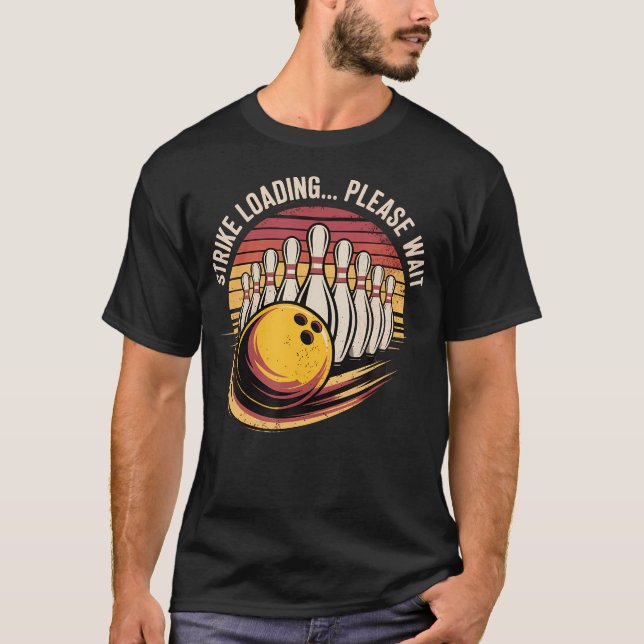 Strike Loading Bitte warten Bowling T-Shirt (Vorderseite)