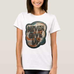 Striking Gold NIE AUFGEBEN Zitat-Shirt T-Shirt