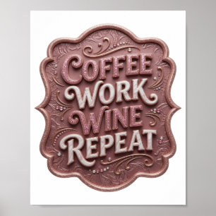 Striking Pink KAFFEE ARBEIT WEIN WIEDERHOLUNG Poster
