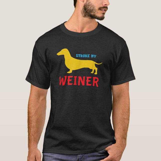 Stroke My Weiner Funny T Shirt (Vorderseite)