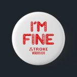 Stroke Warrior - ICH BIN FINE Button<br><div class="desc">Schlaganfall,  Schlaganfall Geschenke,  Schlaganfall Monat,  Schlaganfall kämpfen,  Schlaganfall,  Schlaganfall Krieger,  Stroke Ribbon,  Schlaganfall Krankheit,  Bewusstseinsmonat,  Schlaganfall Bewusstsein Monat.</div>