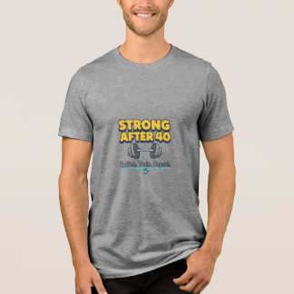 Strong After 40 Tri-Blend Shirt