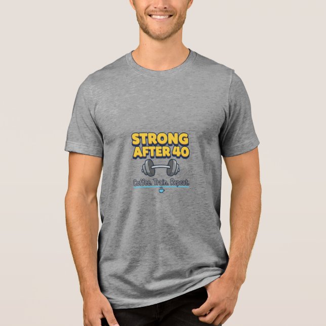 Strong After 40 Tri-Blend Shirt (Vorderseite)