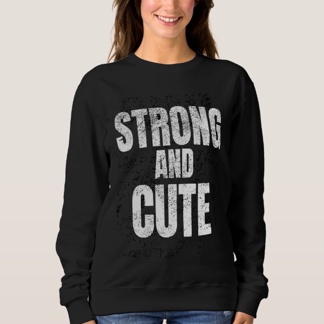 Strong And Cute  Gym Strongman Workout Fitness Sweatshirt (Vorderseite)