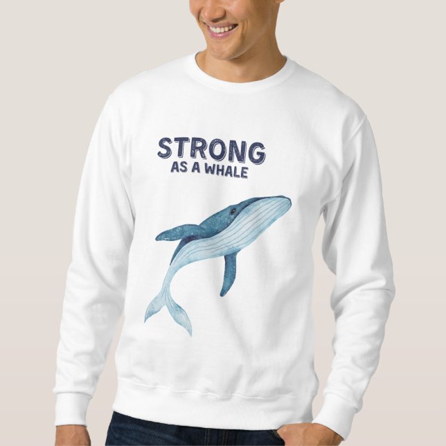 Strong as Whale Sweatshirt (Vorderseite)