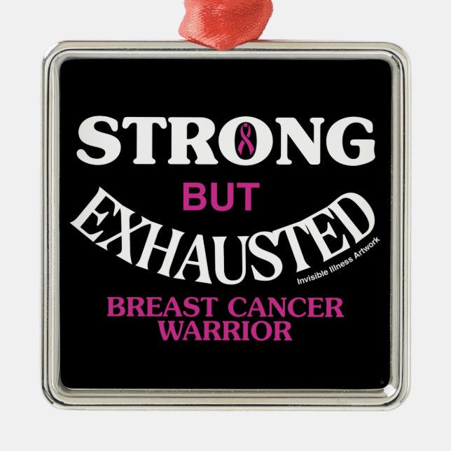 STRONG but EXHAUSTED...Breast Cancer Ornament Aus Metall (Vorne)