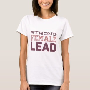 Strong female lead. Strong as the woman T-Shirt