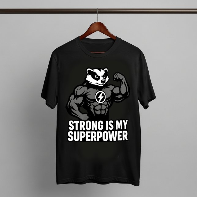 Strong Is My Superpower – Motivational Badger T-Shirt (Von Creator hochgeladen)