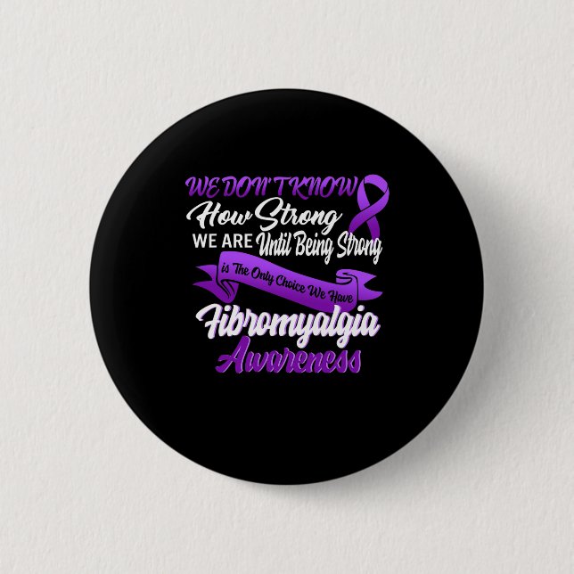 Strong is the only Choice Fibromyalgie Awareness G Button (Vorderseite)