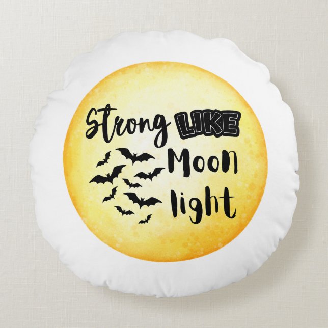 Strong like moonlight halloween rundes kissen (Vorderseite)