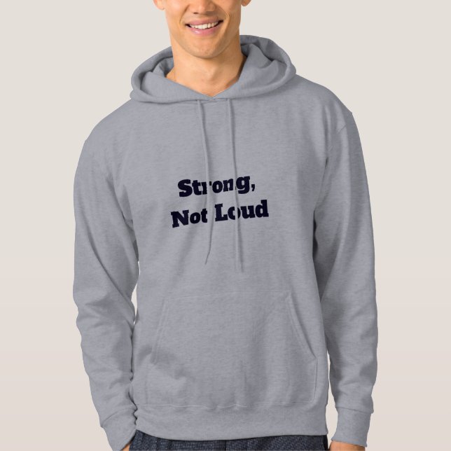 Strong, Not Loud Hoodie (Vorderseite)