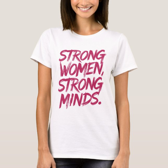 Strong women, Strong Minds. T-Shirt (Vorderseite)