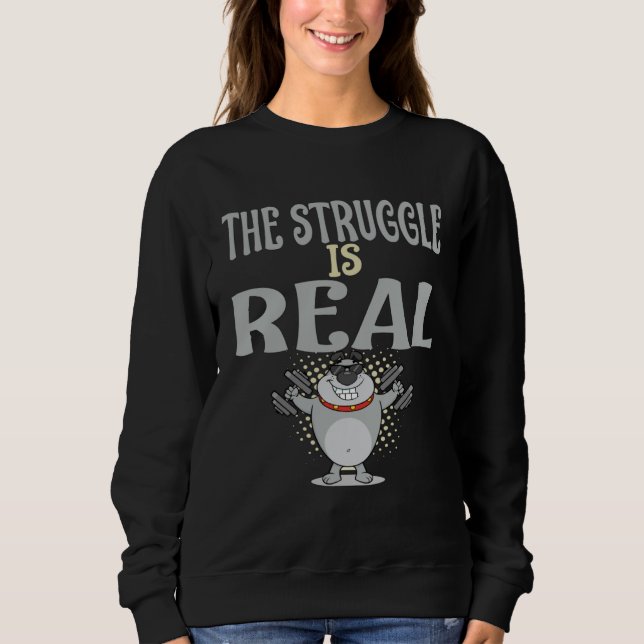 Struggle Is Real Fitness Weightlifting Deadlift Wo Sweatshirt (Vorderseite)