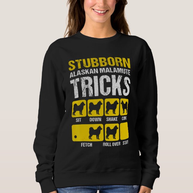 Stubborn Alaskan Malamute Tricks Malamute Sweatshirt (Vorderseite)
