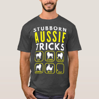Stubborn Aussie Tricks - Dog Training T-Shirt
