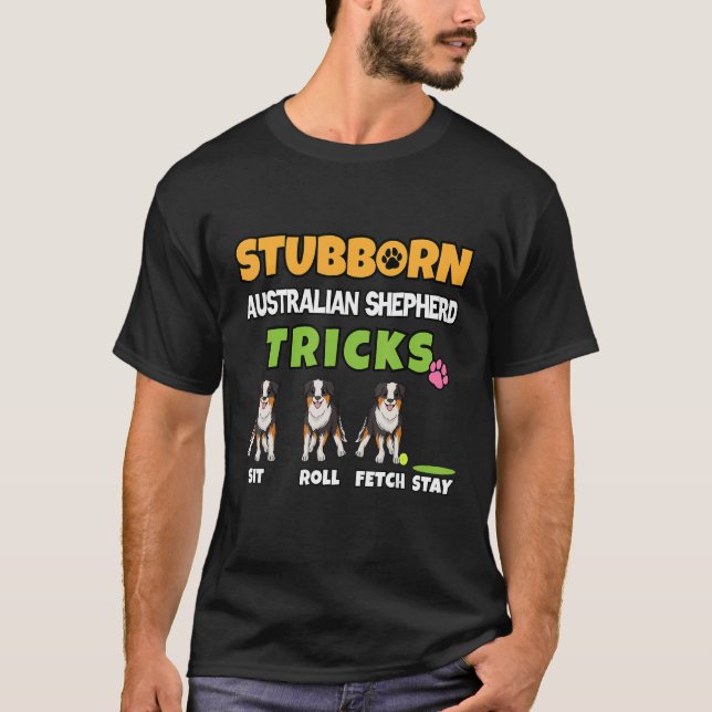 Stubborn Australian Shepherd Tricks Aussie Dog T-Shirt (Vorderseite)