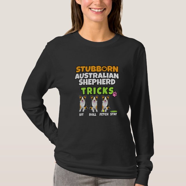 Stubborn Australian Shepherd Tricks I Australian S T-Shirt (Vorderseite)
