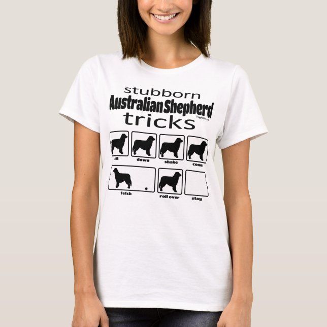 Stubborn Australian Shepherd Tricks T-Shirt (Vorderseite)