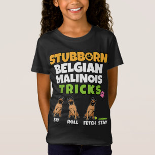 Stubborn Belgium Malinois Tricks I Dog Lover Funny T-Shirt