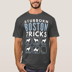 Stubborn Boston Terrier Tricks - Dogentraining T-Shirt