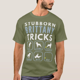 Stubborn Brittany Spanisch Tricks - Hundetraining T-Shirt