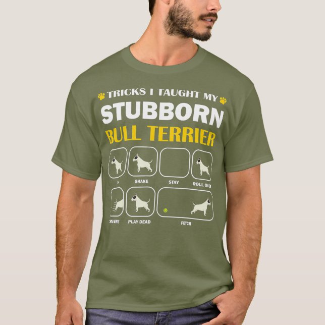 Stubborn Bull Terrier Dog Tricks Training Geschenk T-Shirt (Vorderseite)