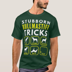 Stubborn Bullmastiff Tricks - Dogentraining T-Shirt