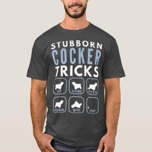 Stubborn Cocker Spaniertricks - Hundetraining T-Shirt