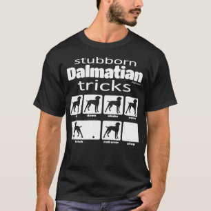 Stubborn Dalmatiner Tricks T-Shirt