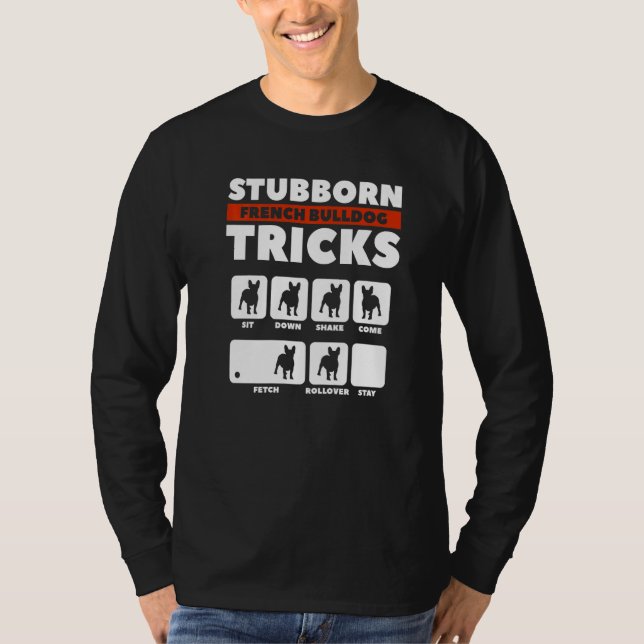 Stubborn French Bulldog Tricks Animal Dog 2 T-Shirt (Vorderseite)