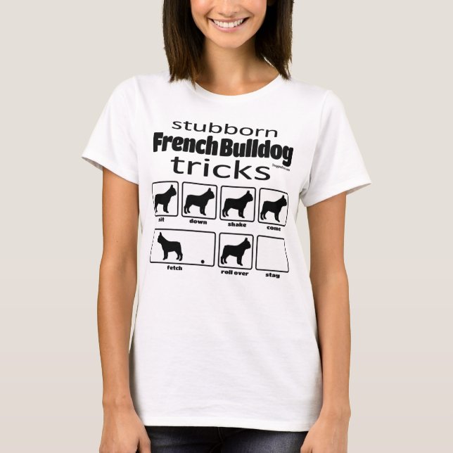 Stubborn French Bulldog Tricks T-Shirt (Vorderseite)